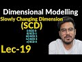 slowly changing dimension | Lec-19