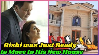 Rishi Kapoor Was Getting Ready to Move to His New House