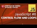 Control Flow and Loops in JavaScript - #6 @Everyday-Be-Coding