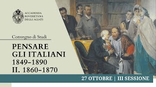 PENSARE GLI ITALIANI 1849-1890 II. 1860-1870 |  27 ottobre - III sessione