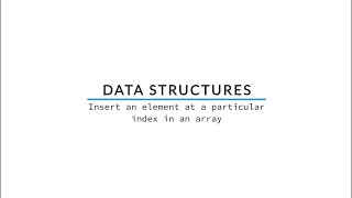 Inserting Element at a Specific Position in an array || Ds and Algo Made Easy