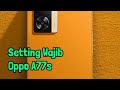 Setting Wajib Oppo A77s