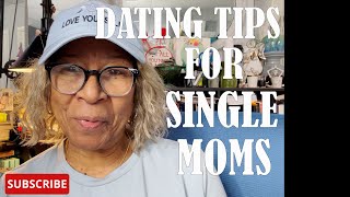 DATING TIPS FOR SINGLE MOMS  : Relationship advice