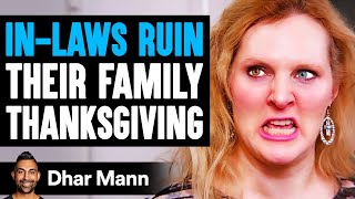 IN-LAWS RUIN Their Family THANKSGIVING, They Live To Regret It | Dhar Mann