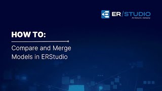 How to Compare and Merge Models in ERStudio