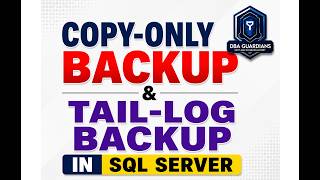 Copy Only Backup & Tail Log Backup Backup in SQL Server | Full Practical Demo for SQL DBA