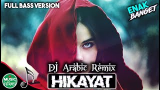 DJ Arabic Remix 2021 Hikayat Full Bass Version