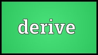 Derive Meaning