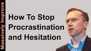 How You Can Stop Procrastination and Hesitation