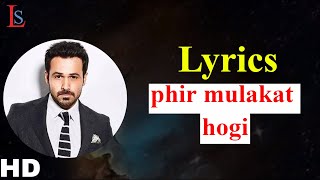 Phir Mulakat Hogi Kabhi Lyrics Cheat India | Emraan Hashmi | Jubin Nautiyal