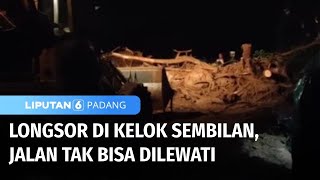 Longsor di Kelok 9 Bikin Jalan Sumbar-Riau Tak Bisa Dilewati | Liputan 6 Padang