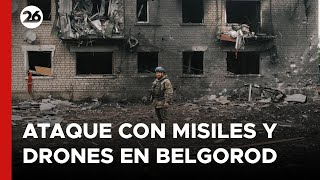 RUSIA | Ataque con misiles y drones en Belgorod