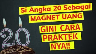 ANGKA 20 Sebagai MAGNET UANG? GINI CARANYA!!