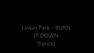 Linkin Park - Burn it down (Lyrics)