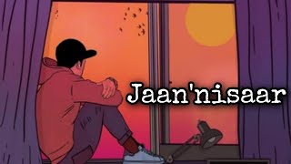 Jaan'Nisaar[Slowed+Reverb] Kedarnath movie song