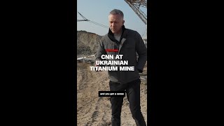 CNN at Ukrainian titanium mine