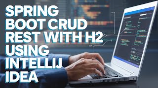 Mastering Spring Boot CRUD Operations with H2 in IntelliJ IDEA!