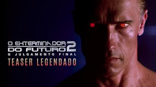 O Exterminador do Futuro 2 (1991) • Teaser Legendado