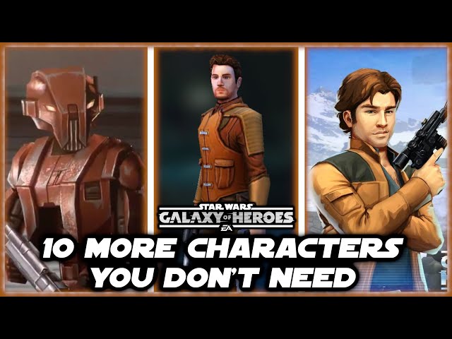 10 More Characters You Don T Need In Star Wars Galaxy Of Heroes Swgoh Tv