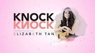 Elizabeth Tan - Knock Knock