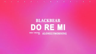 blackbear - do re mi (Lyrics)
