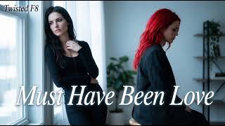 Roxette - Must Have Been Love (Twisted F8 Cover)