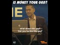 Is Money Your God? - Peter Tan-Chi - Truth Matters Snippets