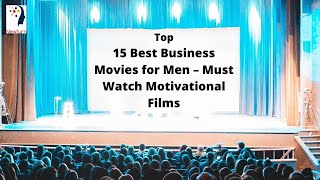 Must Watch 15 Best Business Motivational Films for Men