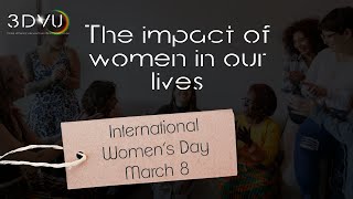 #3DVU​​​ The impact of women in our lives.  Episode 7 Season 2