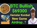 BTC Bullish $69300 || Hamster Kombat New Game For Airdrop || Hamster Kombat || Dotcoin || PIXFI