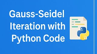 Gauss-Seidel Iteration with Python Code