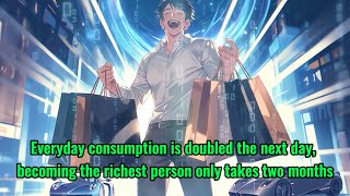 Everyday consumption is doubled the next day, becoming the richest person only takes two months