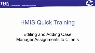 HMIS Quick Train: Editing and Adding Case Manager Assignments to Clients