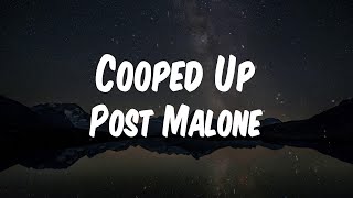 Post Malone - Cooped Up (Lyric Video)