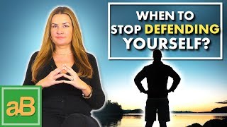 Stop Defending Yourself when You're not Guilty.