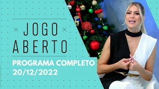 JOGO ABERTO - 20/12/2022 | PROGRAMA COMPLETO