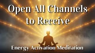 Energy Activation to Open Receiving Channels 🧘Clear Blocks & Allow The Good In