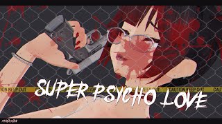 MMD - Super Psycho Love ❤️