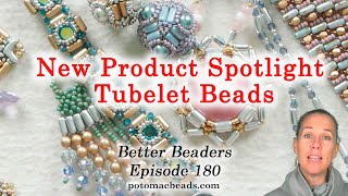 Updated Tubelet Spotlight Video - Better Beaders Episode by PotomacBeads