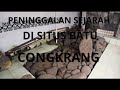 PENINGGALAN SEJARAH KERAJAAN PAKUAN PAJAJARAN DI SITUS BATU CONGKRANG