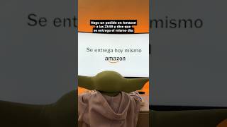 Pero que rápidos son los de amazon  🤕 #humor #meme #babyyoda #compras