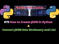 #75 How to Create JSON in Python | Convert JSON into Dictionary and List in Python