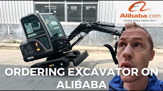 Ordering a Mini Excavator 2.5T from China via Alibaba - Entire Purchase Process and import to the US