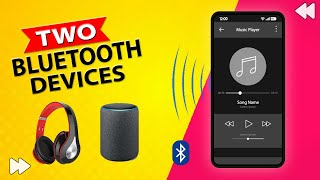 Connect Two Bluetooth Headphones/Speakers at Once on Android Phone