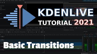 Basic Transitions - 2021 Kdenlive Tutorial
