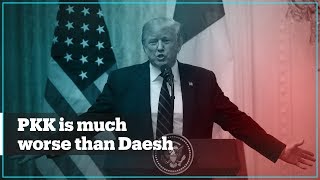 US President Trump says PKK is much worse than Daesh (ISIS)