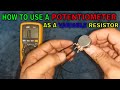 How to use a potentiometer as a variable resistor.