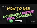 How to Use NB Music Converter of Deezer Music Web Player