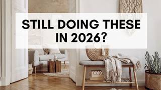 10 Things Making Your Home Look Dated in 2026