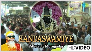 Kandaswamiye | Tamil Devotional Video Song | Pithukuli Murugadas | Murugan Songs